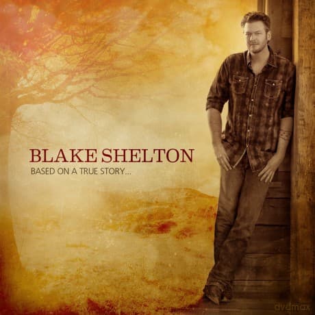 Blake Shelton: Based On A True Story...