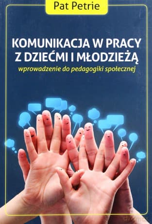 Komunikacja w pracy z dziećmi i młodzieżą  - Pat Petrie