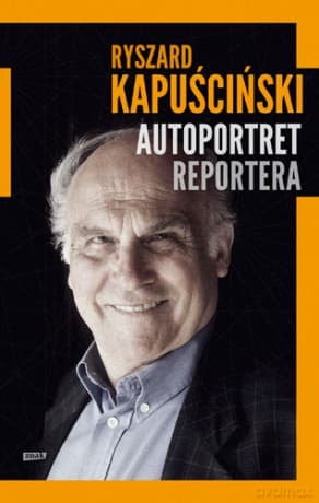 Autoportret reportera - Ryszard Kapuściński