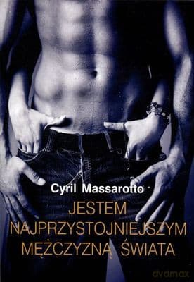Jestem najprzystojniejszym mężczyzną świata - Cyril Massarotto