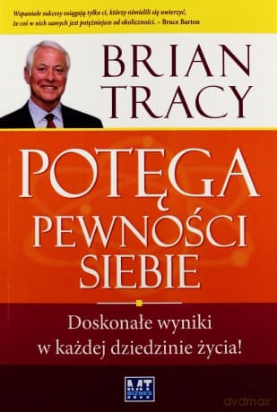 Potęga pewności siebie - Brian Tracy