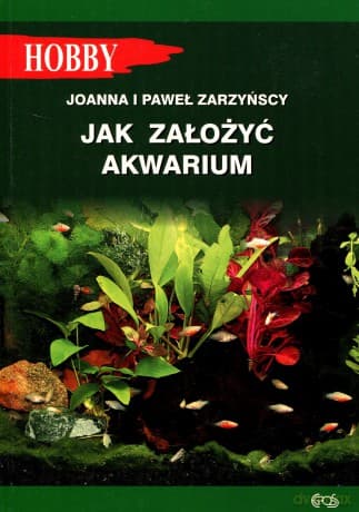 jak zalozyc akwarium - zarzynscy joanna i pawel