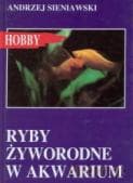 Ryby żyworodne w akwarium - Sieniawski Andrzej