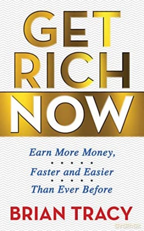 Get Rich Now - Brian Tracy