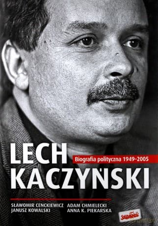 Lech Kaczyński. Biografia polityczna 1949-2005 (twarda)  - opracowanie zbiorowe
