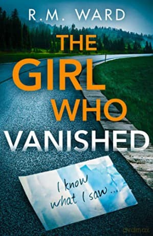 Girl Who Vanished - R M Ward