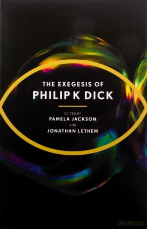 Exegesis Of Philip K Dick - Philip K. Dick