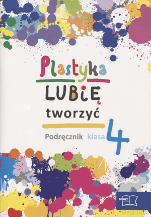 Plastyka Lubię tworzyć SP kl.4 podręcznik / Reforma - Wojciech Sygut,Marzena Kwiecień