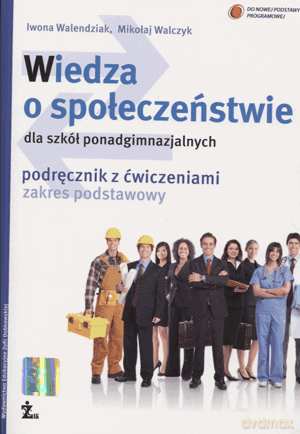 Wiedza o społeczeństwie LO kl.1-3 podręcznik z ćw. / zakres podstawowy / Reforma - Iwona Walendziak,Mikołaj Walczyk