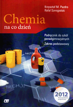 Chemia Na co dzień LO kl.1-3 podręcznik / Zakres podstawowy / Reforma - Krzysztof M.Pazdro, Rafał Szmigielski