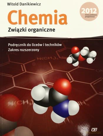Chemia Związki organiczne LO kl.1-3 podręcznik / zakres rozszerzony - Witold Danikiewicz