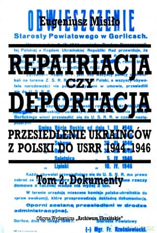 Repatriacja czy deportacja. Tom 2. Przesiedlenie Ukraińców z Polski do USRR 1944-1946 - Eugeniusz Misiło