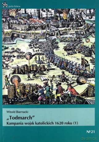 "TODMARCH". Kampania Wojsk Katolickich 1620 Roku - Biernacki W.
