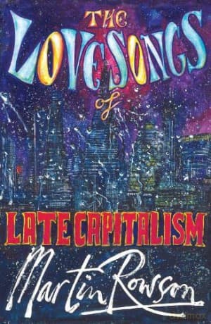 Love Songs Of Late Capitalism - Martin Rowson