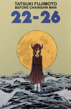 Tatsuki Fujimoto Befo/Chainsaw Man 22-26 - Tatsuki Fujimoto