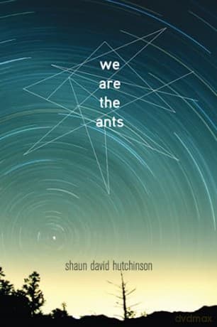 We Are The Ants - Shaun Da Hutchinson