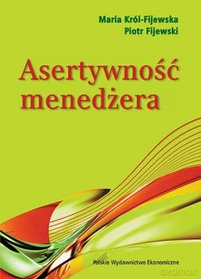 Asertywność Menedżera - Maria Król-Fijewska, Piotr Fijewski