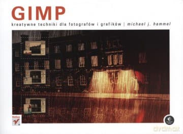 Gimp Kreatywne Techniki Dla Fotografów i Grafików - Michael J. Hammel