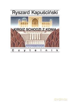 Kirgiz Schodzi Z Konia - Ryszard Kapuściński