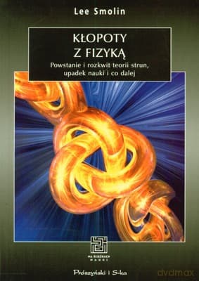 Kłopoty Z Fizyką - Lee Smolin