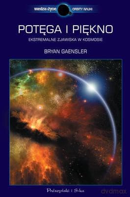 Potęga i Piękno Ekstremalne Zjawiska w Kosmosie - Bryan Gaenler