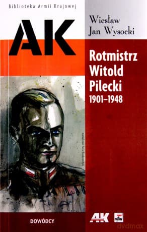 Rotmistrz Witold Pilecki 1901-1948 Wyd.2013 - Wiesław Jan Wysocki