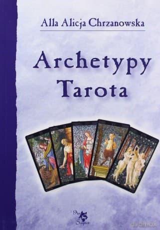 Archetypy Tarota - Alla Alicja Chrzanowska