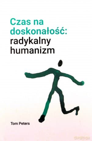 Czas na doskonałość. Radykalny humanizm