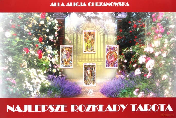 Najlepsze rozkłady Tarota - Alla Alicja Chrzanowska
