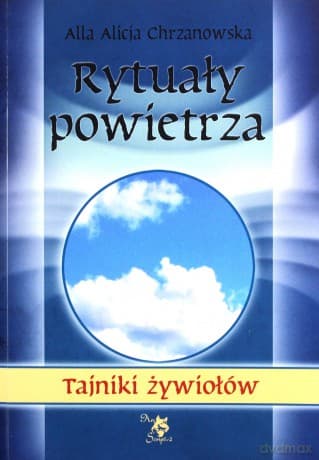 Rytuały powietrza. Tajniki żywiołów - Alla Alicja Chrzanowska