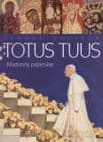 Totus Tuus. Madonny papieskie - Janusz Rosikoń