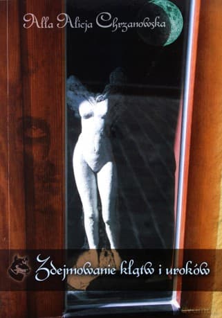 Zdejmowanie klątw i uroków - Alla Alicja Chrzanowska