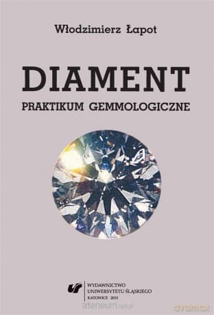 Diament. Praktikum gemmologiczne - Włodzimierz Łapot