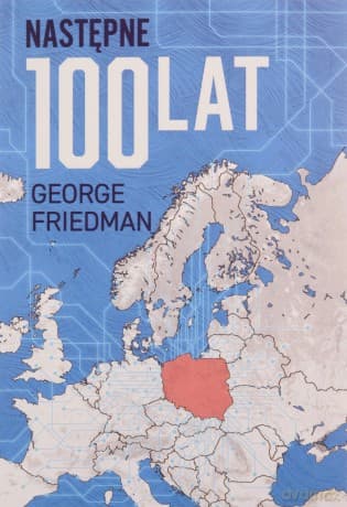Następne 100 lat. Prognoza na XXI wiek - George Friedman