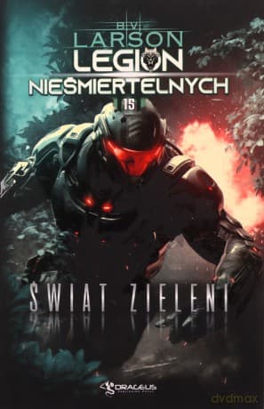 Świat Zieleni. Legion Nieśmiertelnych (Tom 15) - B. V. Larson