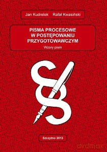 Pisma procesowe w postępowaniu przygotowawczym. Wzory pism. Wyd. VIII - Jan Kudrelek, Rafał Kwaśniewski