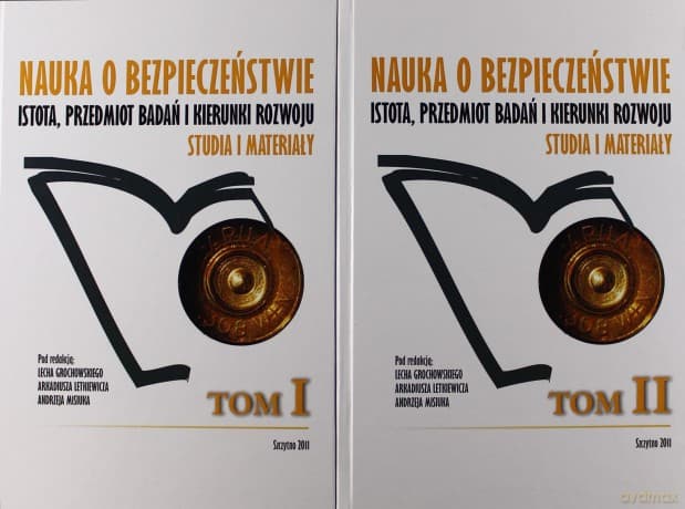 Nauka o bezpieczeństwie. Istota badań i kierunki rozwoju. Studia i materiały. Tom I-II - Lech Grochowski/Arkadiusz Letkiewicz/Andrzej Misiuk