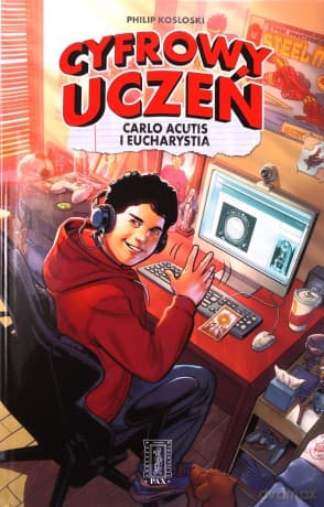 Cyfrowy uczeń. Carlo Acutis i Eucharystia - Philip Kosloski