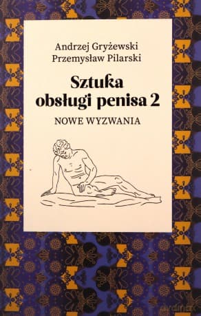 Sztuka obsługi penisa 2. Nowe wyzwania - Andrzej Gryżewski, Przemysław Pilarski