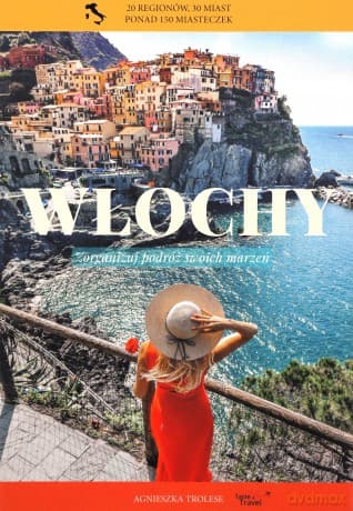 Włochy. Zorganizuj podróż swoch marzeń - Agnieszka Trolese