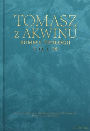 Dzieła wszystkie, t. 15, Summa teologii, I, q. 1-26 - Tomasz z Akwinu