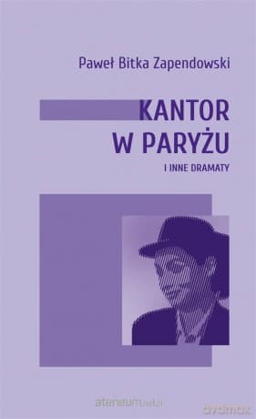 Kantor w Paryżu i inne dramaty - Paweł Bitka Zapendowski