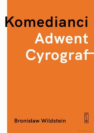 Komedianci, Adwent, Cyrograf - Bronisław Wildstein