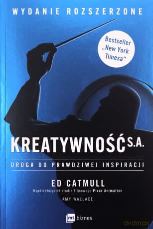 Kreatywność S.A. Droga do prawdziwej inspiracji - Amy Wallace, Ed Catmull