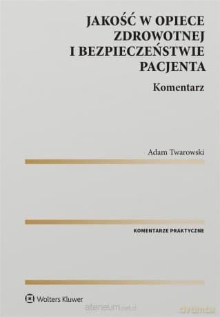 Jakość w opiece zdrowotnej i bezpieczeństwo pacjenta - Adam Twarowski