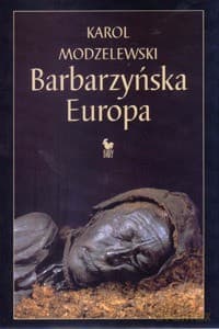 Barbarzyńska Europa (oprawa twarda) - Modzelewski Karol