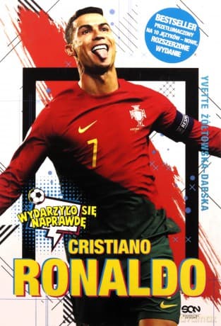 Cristiano Ronaldo. Chłopiec, który wiedział, czego chce. Wydarzyło się naprawdę - Yvette Żółtowska-Darska, Jacek Sarzało