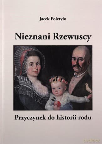 Nieznani Rzewuscy. Przyczynek do historii rodu - Jacek Poletyło