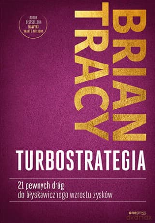 TurboStrategia. 21 pewnych dróg do błyskawicznego wzrostu zysków - Brian Tracy