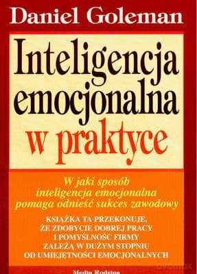 Inteligencja Emocjonalna W Praktyce - Daniel Goleman